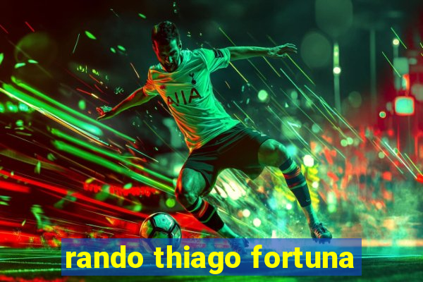 rando thiago fortuna